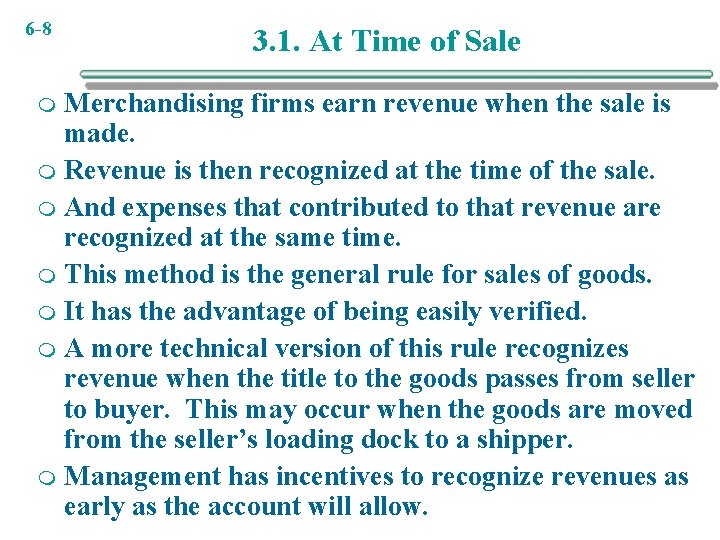 6 -8 3. 1. At Time of Sale Merchandising firms earn revenue when the