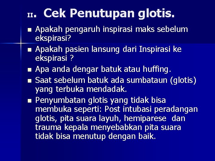 . Cek Penutupan glotis. II n n n Apakah pengaruh inspirasi maks sebelum ekspirasi?