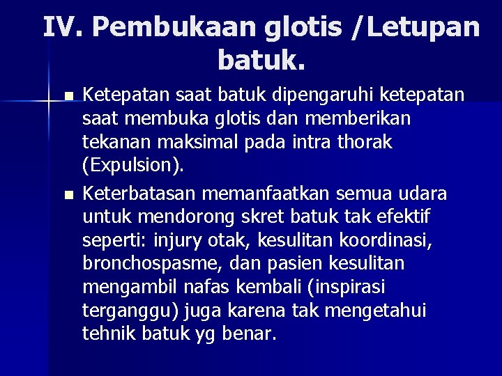 IV. Pembukaan glotis /Letupan batuk. n n Ketepatan saat batuk dipengaruhi ketepatan saat membuka