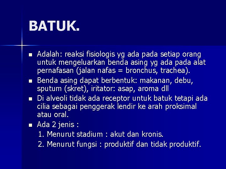 BATUK. n n Adalah: reaksi fisiologis yg ada pada setiap orang untuk mengeluarkan benda