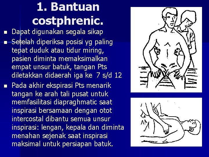 1. Bantuan costphrenic. n n n Dapat digunakan segala sikap Setelah diperiksa posisi yg