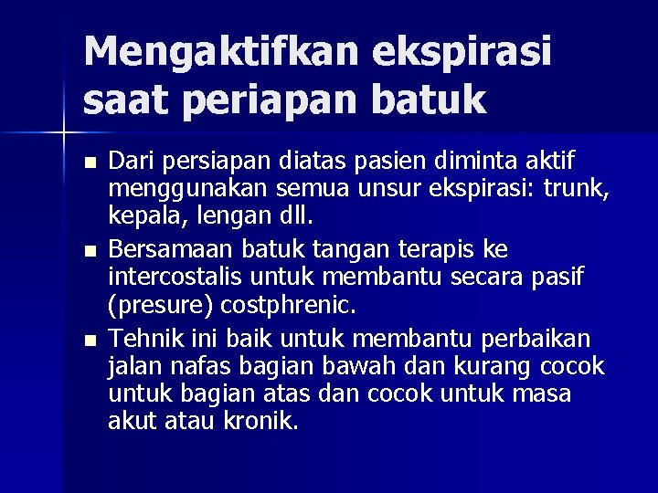 Mengaktifkan ekspirasi saat periapan batuk n n n Dari persiapan diatas pasien diminta aktif