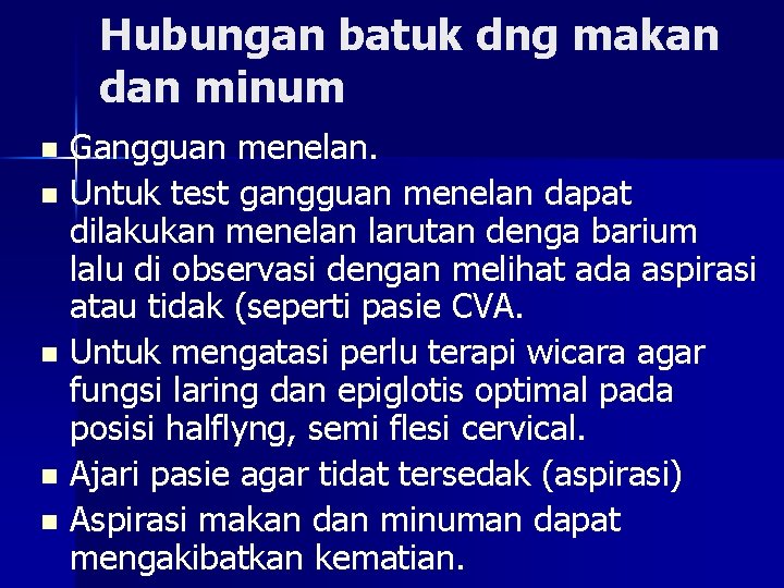 Hubungan batuk dng makan dan minum Gangguan menelan. n Untuk test gangguan menelan dapat