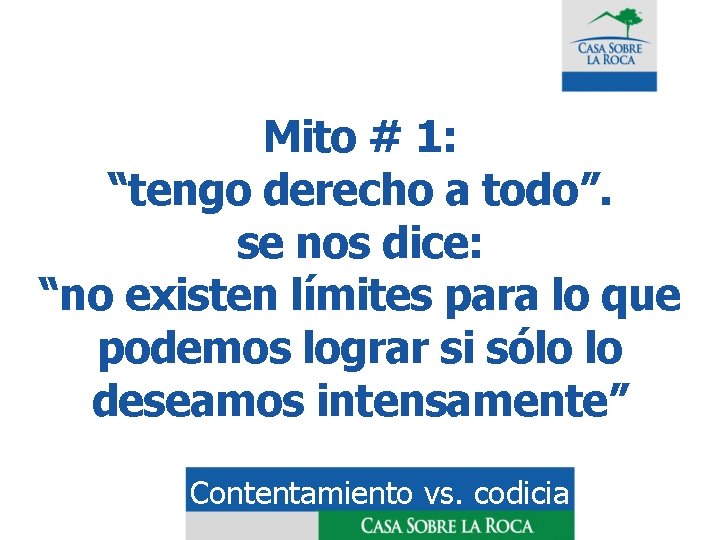 Mito # 1: “tengo derecho a todo”. se nos dice: “no existen límites para