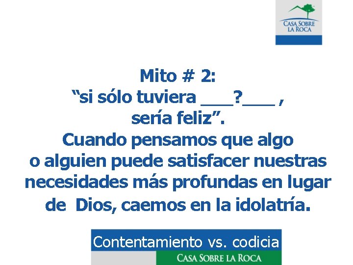 Mito # 2: “si sólo tuviera ___? ___ , sería feliz”. Cuando pensamos que