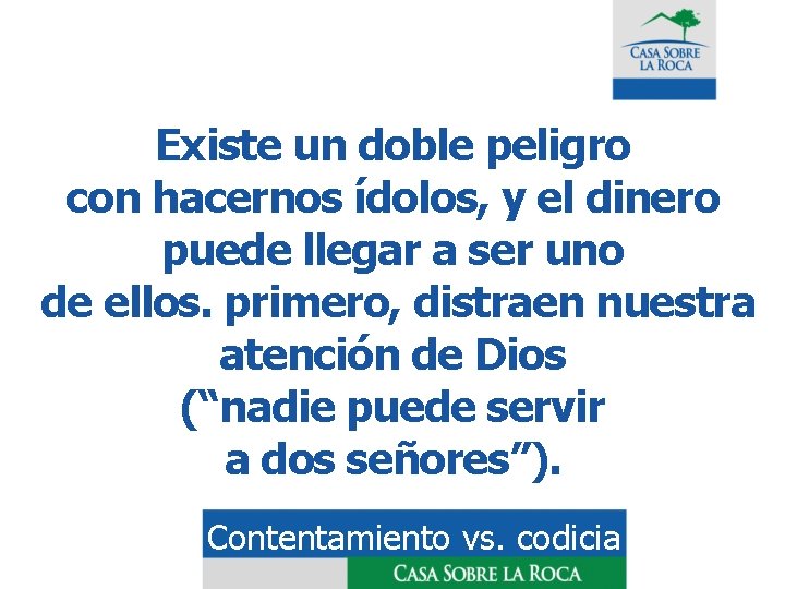 Existe un doble peligro con hacernos ídolos, y el dinero puede llegar a ser