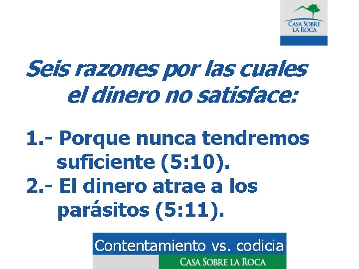 Seis razones por las cuales el dinero no satisface: 1. - Porque nunca tendremos