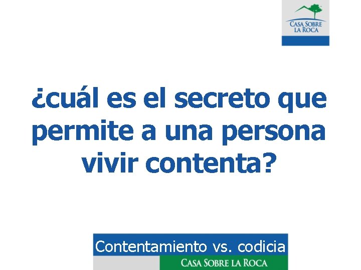 ¿cuál es el secreto que permite a una persona vivir contenta? Contentamiento vs. codicia