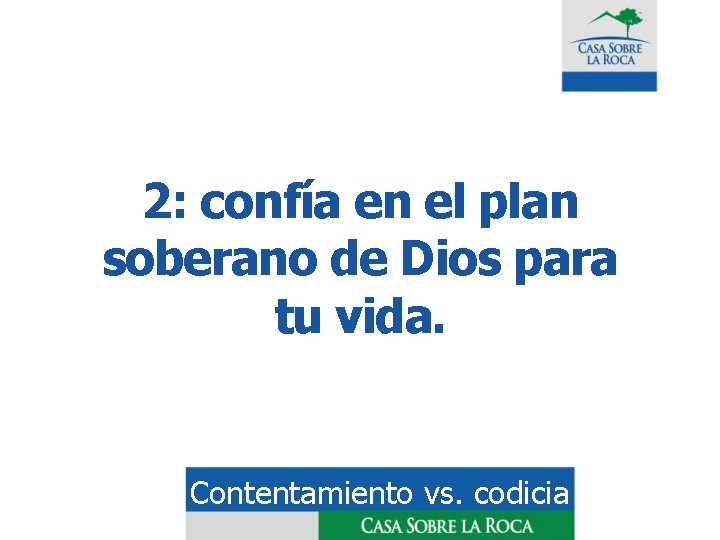 2: confía en el plan soberano de Dios para tu vida. Contentamiento vs. codicia
