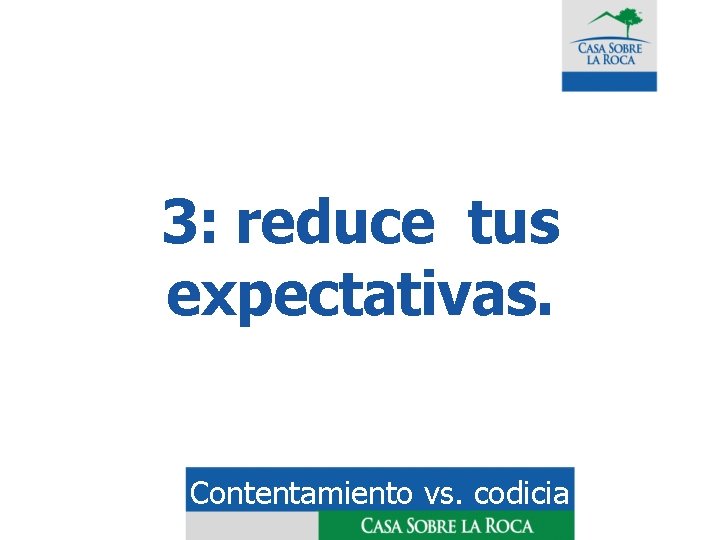 3: reduce tus expectativas. Contentamiento vs. codicia 