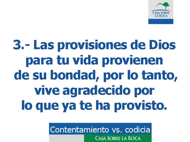 3. - Las provisiones de Dios para tu vida provienen de su bondad, por