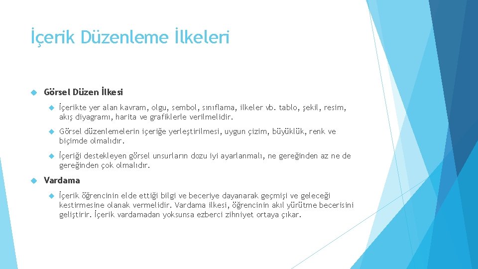 İçerik Düzenleme İlkeleri Görsel Düzen İlkesi İçerikte yer alan kavram, olgu, sembol, sınıflama, ilkeler