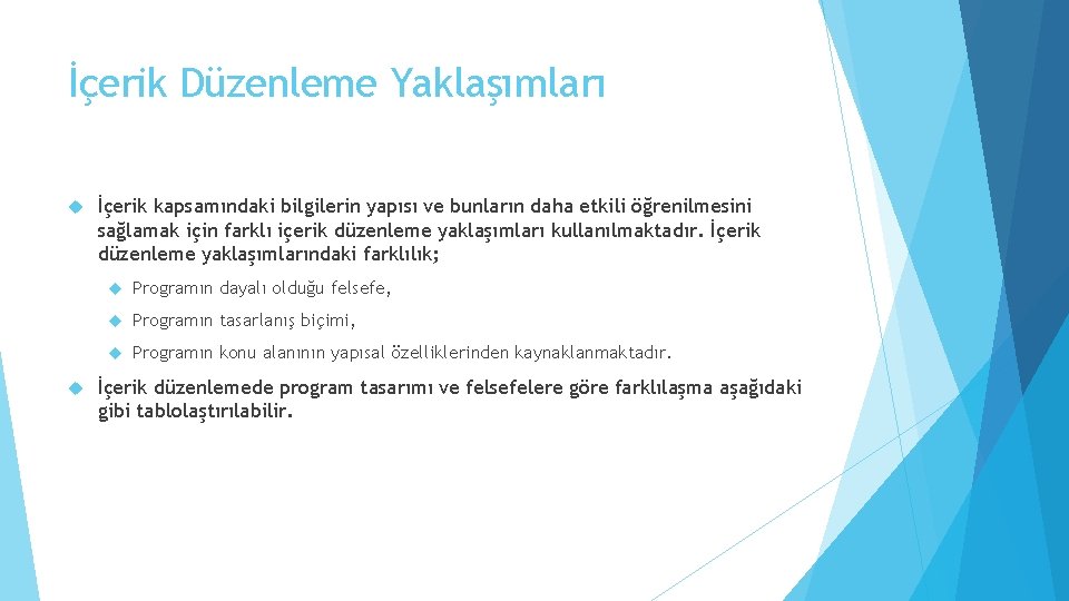 İçerik Düzenleme Yaklaşımları İçerik kapsamındaki bilgilerin yapısı ve bunların daha etkili öğrenilmesini sağlamak için