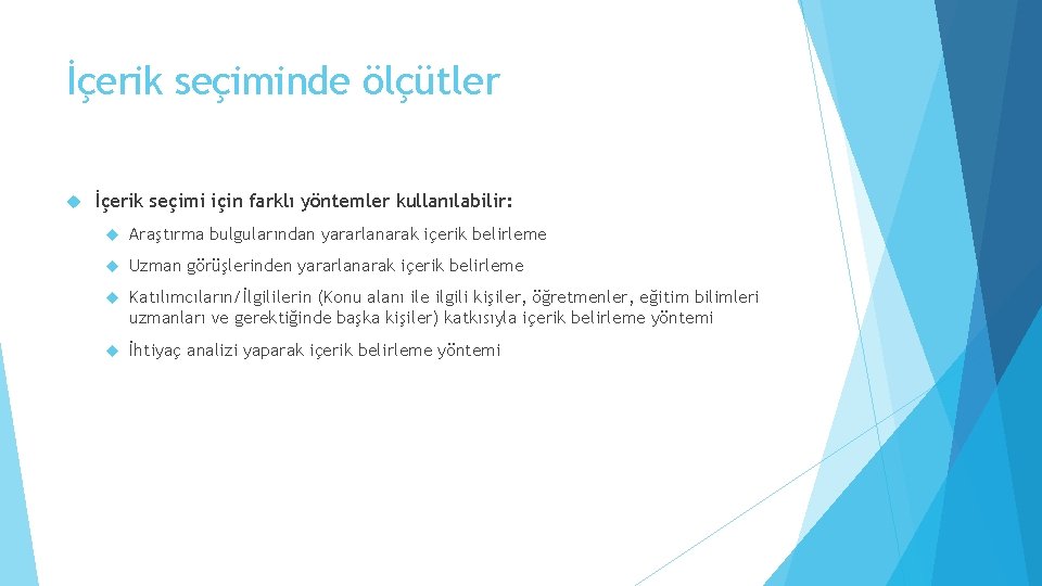 İçerik seçiminde ölçütler İçerik seçimi için farklı yöntemler kullanılabilir: Araştırma bulgularından yararlanarak içerik belirleme