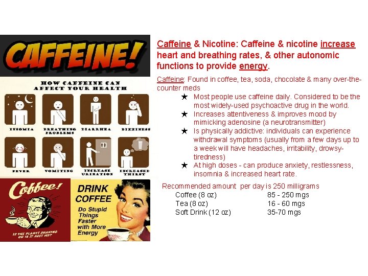 Caffeine & Nicotine: Caffeine & nicotine increase heart and breathing rates, & other autonomic