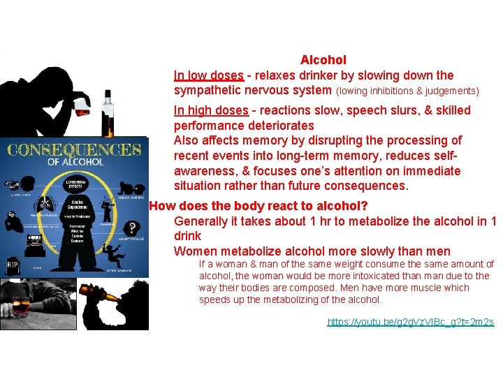 Alcohol In low doses - relaxes drinker by slowing down the sympathetic nervous system