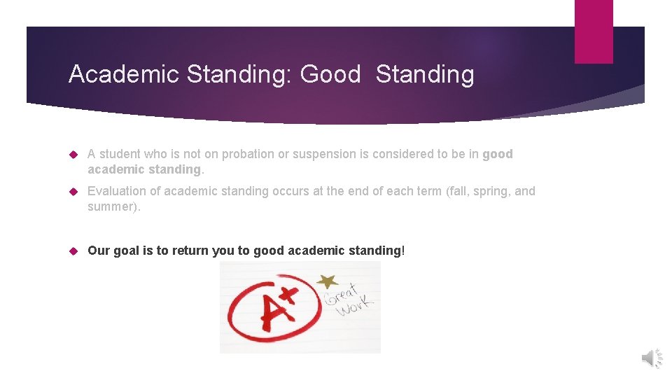 Academic Standing: Good Standing A student who is not on probation or suspension is