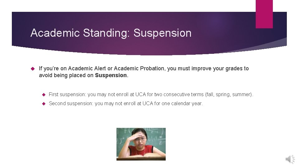 Academic Standing: Suspension If you’re on Academic Alert or Academic Probation, you must improve