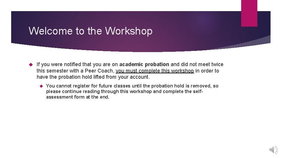 Welcome to the Workshop If you were notified that you are on academic probation