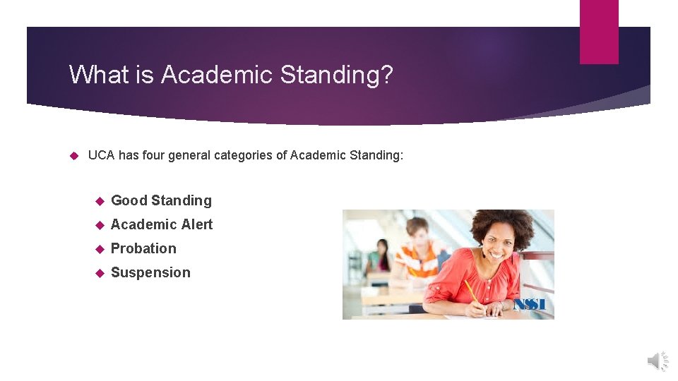 What is Academic Standing? UCA has four general categories of Academic Standing: Good Standing