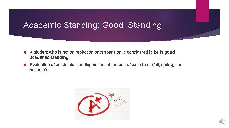 Academic Standing: Good Standing A student who is not on probation or suspension is