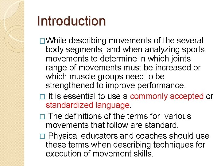 Introduction �While describing movements of the several body segments, and when analyzing sports movements