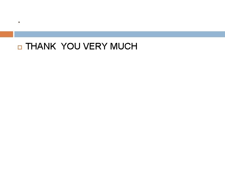 . THANK YOU VERY MUCH . THANK YOU VERY MUCH