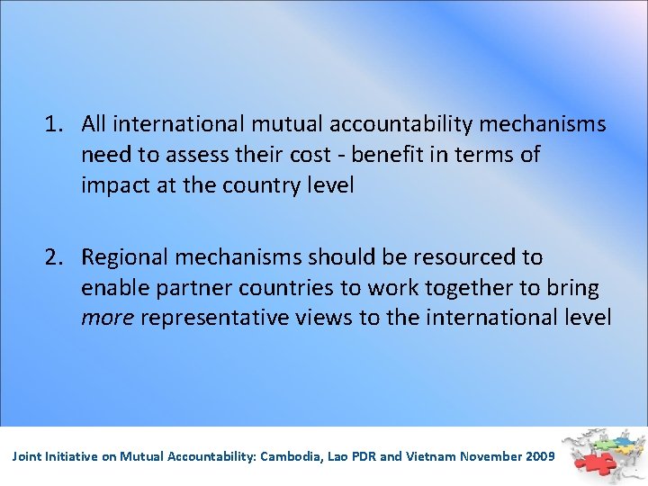 1. All international mutual accountability mechanisms need to assess their cost - benefit in