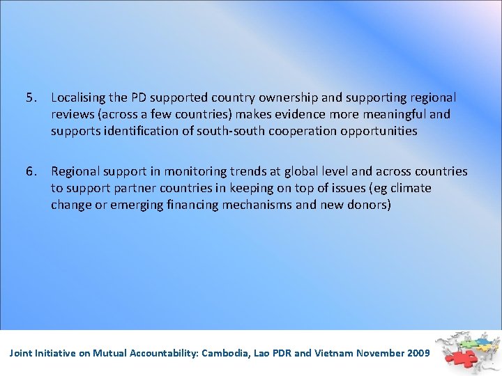 5. Localising the PD supported country ownership and supporting regional reviews (across a few