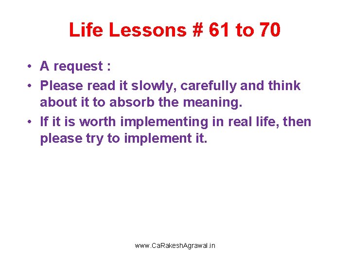 Life Lessons # 61 to 70 • A request : • Please read it