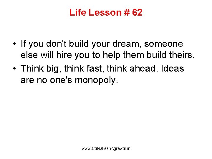 Life Lesson # 62 • If you don't build your dream, someone else will