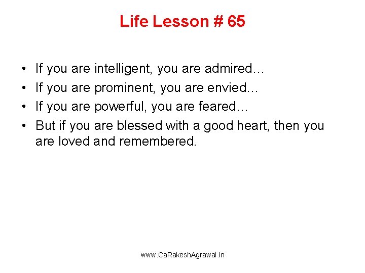 Life Lesson # 65 • • If you are intelligent, you are admired… If