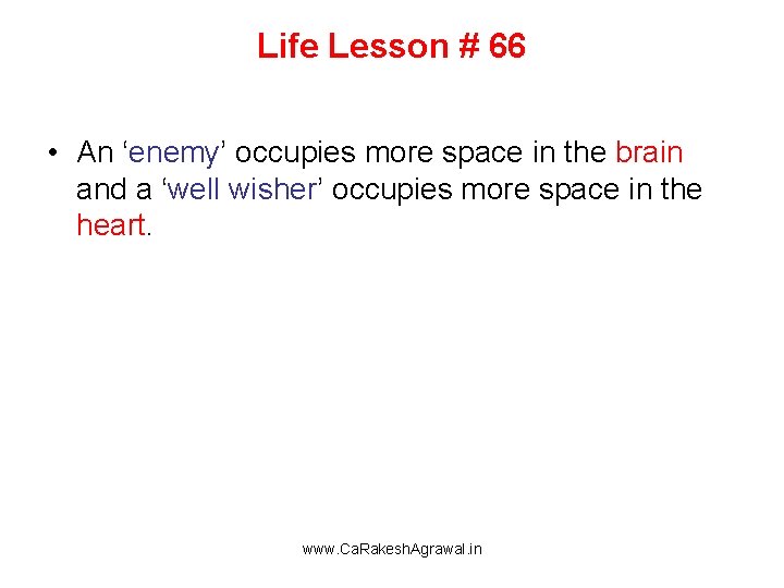 Life Lesson # 66 • An ‘enemy’ occupies more space in the brain and