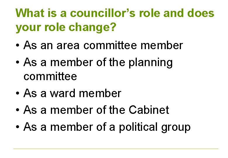 What is a councillor’s role and does your role change? • As an area