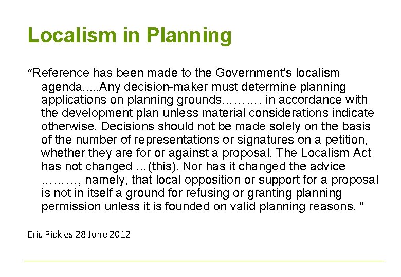 Localism in Planning “Reference has been made to the Government’s localism agenda. . .