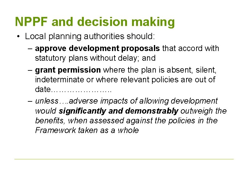 NPPF and decision making • Local planning authorities should: – approve development proposals that