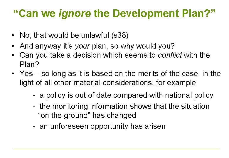 “Can we ignore the Development Plan? ” • No, that would be unlawful (s