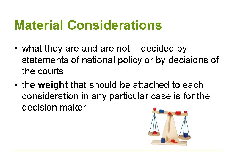 Material Considerations • what they are and are not - decided by statements of