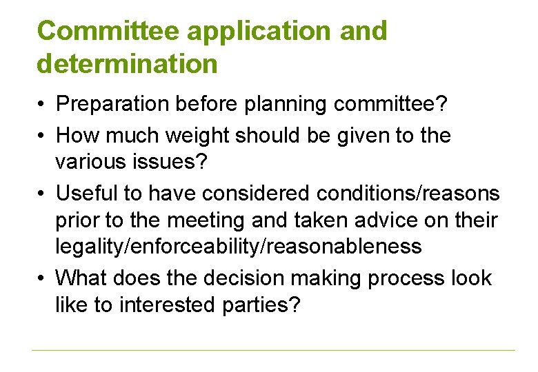 Committee application and determination • Preparation before planning committee? • How much weight should