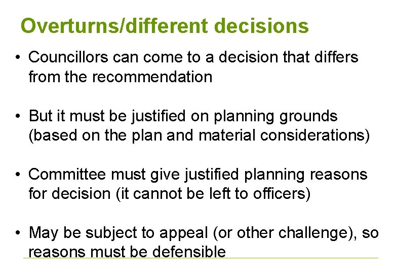 Overturns/different decisions • Councillors can come to a decision that differs from the recommendation