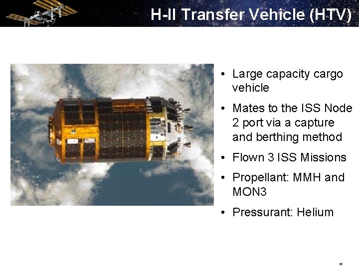 H-II Transfer Vehicle (HTV) • Large capacity cargo vehicle • Mates to the ISS