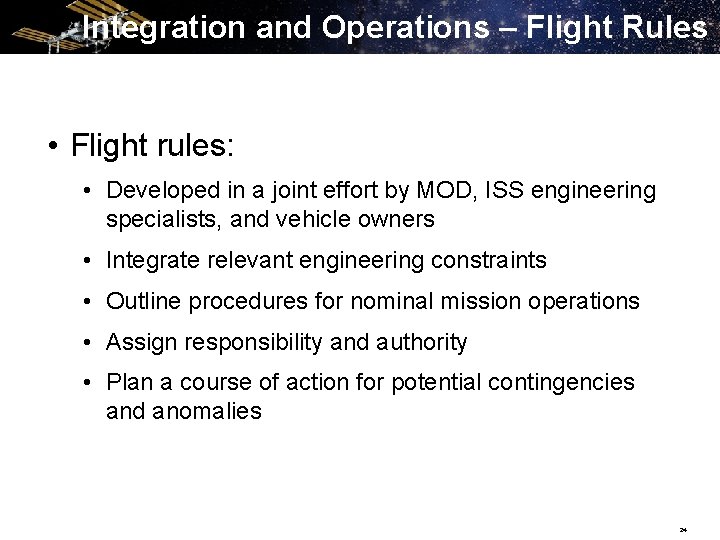 Integration and Operations – Flight Rules • Flight rules: • Developed in a joint