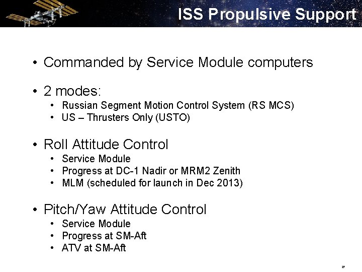 ISS Propulsive Support • Commanded by Service Module computers • 2 modes: • Russian