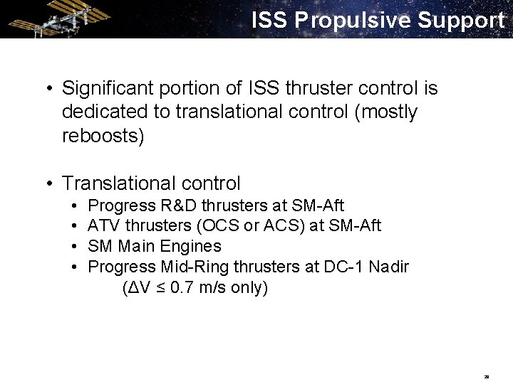 ISS Propulsive Support • Significant portion of ISS thruster control is dedicated to translational