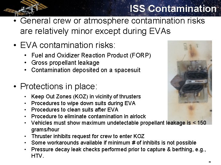 ISS Contamination • General crew or atmosphere contamination risks are relatively minor except during