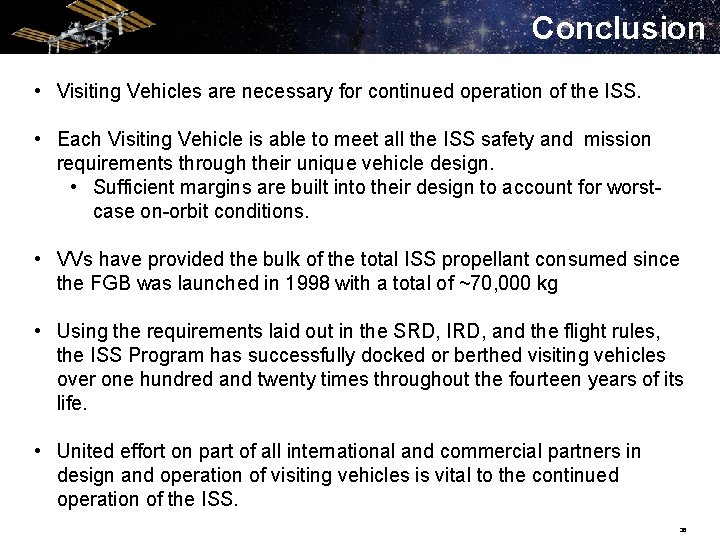 Conclusion • Visiting Vehicles are necessary for continued operation of the ISS. • Each