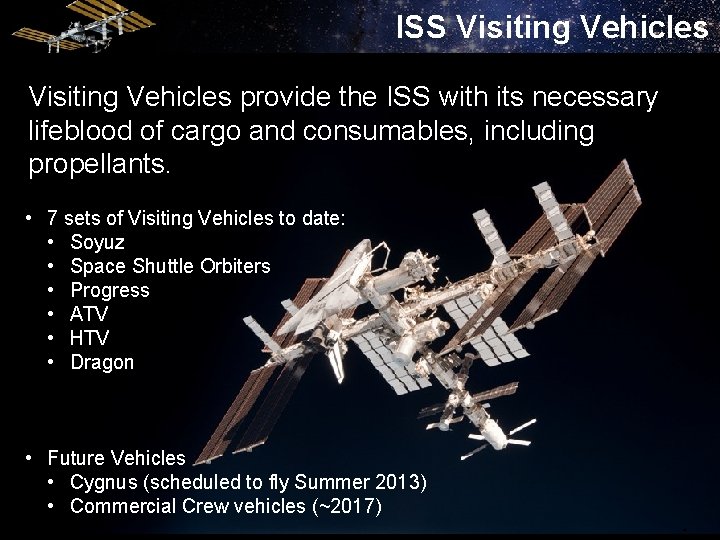 ISS Visiting Vehicles provide the ISS with its necessary lifeblood of cargo and consumables,