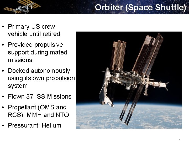 Orbiter (Space Shuttle) • Primary US crew vehicle until retired • Provided propulsive support