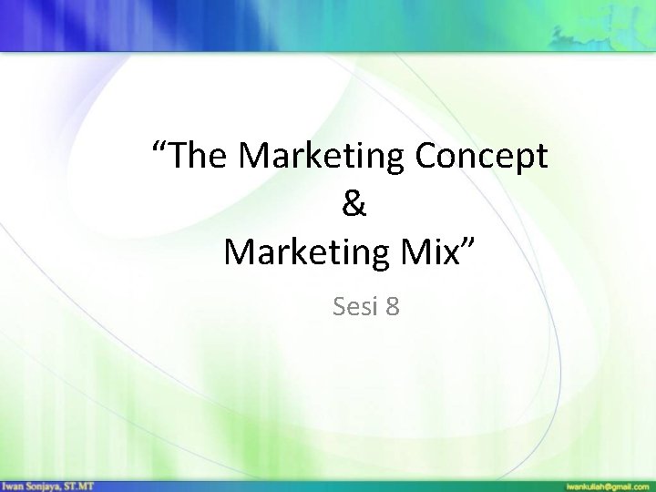 “The Marketing Concept & Marketing Mix” Sesi 8 