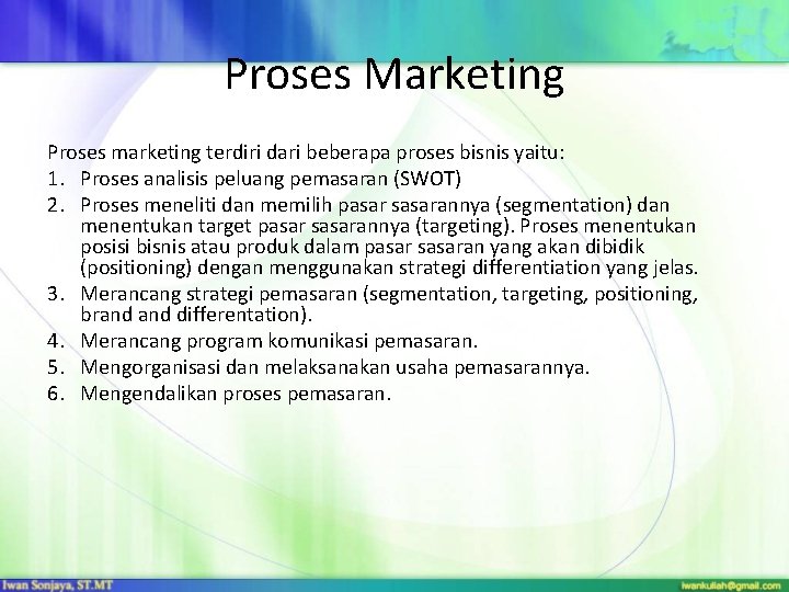 Proses Marketing Proses marketing terdiri dari beberapa proses bisnis yaitu: 1. Proses analisis peluang